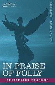 In Praise of Folly, Erasmus Desiderius