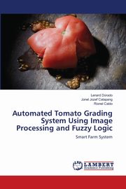 Automated Tomato Grading System Using Image Processing and Fuzzy Logic, Dorado Lenard