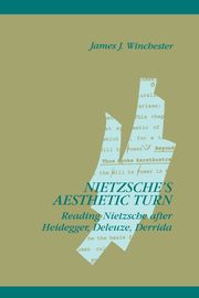 Nietzsche's Aesthetic Turn, Winchester James J.