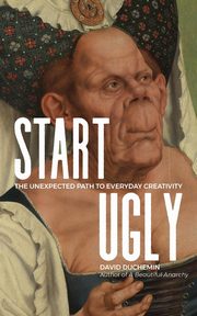 Start Ugly, duChemin David