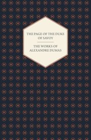 The Works of Alexandre Dumas - The Page of the Duke of Savoy, Dumas Alexandre