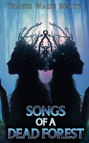Songs of a Dead Forest, Beaty Travis Wade