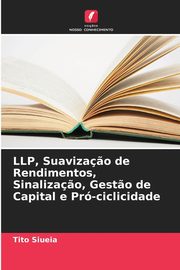 LLP, Suaviza?o de Rendimentos, Sinaliza?o, Gest?o de Capital e Pr-ciclicidade, Siueia Tito