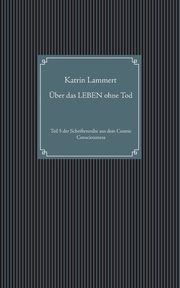 ber das LEBEN ohne Tod, Lammert Katrin