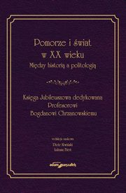 Pomorze i wiat w XX w. Midzy histori a politologi, 