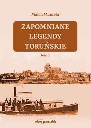 ksiazka tytu: Zapomniane legendy toruskie Tom 2 autor: Mamea Maria