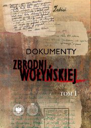 Dokumenty zbrodni woyskiej Tom 1, Gigilewicz Edward, Popek Leon, Sokoowski Pawe, Zych Tadeusz