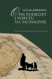 ksiazka tytu: Opis podry i pobytu na Sachalinie autor: Jurkiewicz Julian