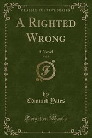 ksiazka tytu: A Righted Wrong, Vol. 1 autor: Yates Edmund