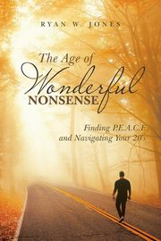 The Age of Wonderful Nonsense, Jones Ryan W.