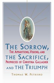 Sorrow, the Sacrifice, and the Triumph, Petrisko Thomas W.