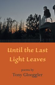 Until the Last Light Leaves, Gloeggler Tony