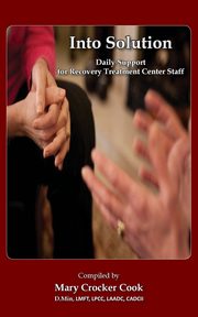 Into Solution. Daily Support for Recovery Treatment Center Staff, 