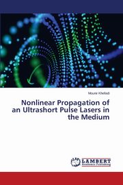 Nonlinear Propagation of an Ultrashort Pulse Lasers in the Medium, Khelladi Mounir