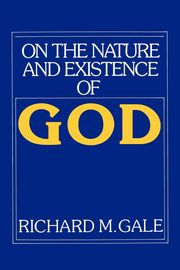 On the Nature and Existence of God, Gale Richard M.