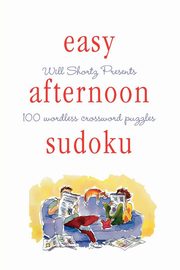 Will Shortz Presents Easy Afternoon Sudoku, Shortz Will