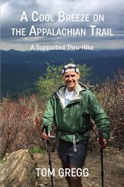 A Cool Breeze on the Appalachian Trail, Gregg Tom
