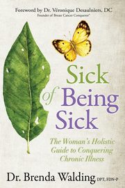 Sick of Being Sick, Walding DPT FDN-P Brenda