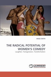 The Radical Potential of Women's Comedy, Smith Angie