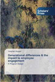Generational differences & the impact to employee engagement, Houger Vaughan
