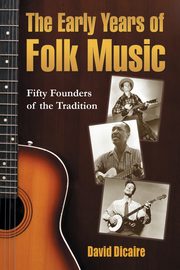 ksiazka tytu: The Early Years of Folk Music autor: Dicaire David