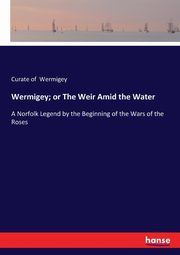 Wermigey; or The Weir Amid the Water, Wermigey Curate of
