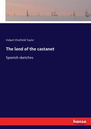 The land of the castanet, Chatfield-Taylor Hobart