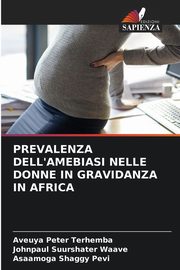 PREVALENZA DELL'AMEBIASI NELLE DONNE IN GRAVIDANZA IN AFRICA, Terhemba Aveuya Peter