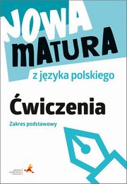 Nowa matura z jzyka polskiego wiczenia Zakres podstawowy, Fiakowska Katarzyna Anna, Lemanowicz Marta