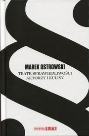 Teatr sprawiedliwoci Aktorzy i kulisy, Ostrowski Marek