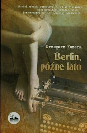 ksiazka tytu: Berlin pne lato autor: Kozera Grzegorz