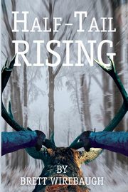 Half-Tail Rising, Wirebaugh Brett