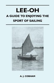 ksiazka tytu: Lee-Oh - A Guide to Enjoying the Sport of Sailing autor: Cobham A. J.