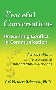 ksiazka tytu: Peaceful Conversations - Preventing Conflict in Communication autor: Robinson Gail Nemetz