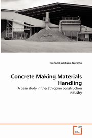 Concrete Making Materials Handling, Nuramo Denamo Addissie