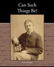 Can Such Things Be?, Bierce Ambrose