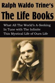 Ralph Waldo Trine'sThe Life Books, Trine Ralph Waldo