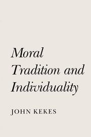 Moral Tradition and Individuality, Kekes John