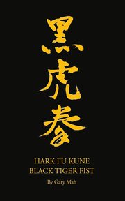 Hark Fu Kune Black Tiger Fist, Mah Gary