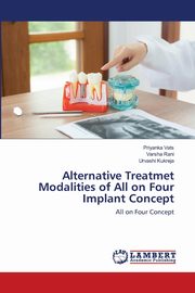 Alternative Treatmet Modalities of All on Four Implant Concept, Vats Priyanka