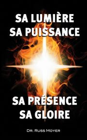 Sa lumi?re, sa puissance, sa prsence, sa gloire, Moyer Russ