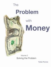 The Problem with Money Volume II, Thornes Tobias