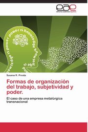 Formas de organizacin del trabajo, subjetividad y poder., Presta Susana R.