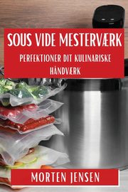 Sous Vide Mesterv?rk, Jensen Morten