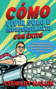 Cmo Vivir Solo e Independizarte con xito, Mallin Stewart