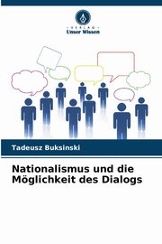 Nationalismus und die Mglichkeit des Dialogs, Buksinski Tadeusz