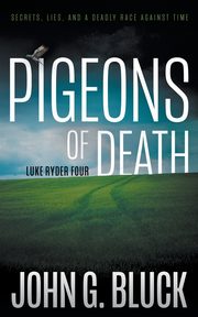 Pigeons of Death, Bluck John G.