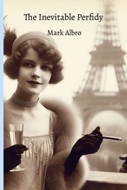 The Inevitable Perfidy, Albro Mark