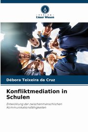 Konfliktmediation in Schulen, Teixeira da Cruz Dbora
