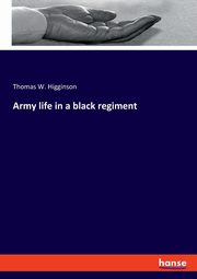Army life in a black regiment, Higginson Thomas W.